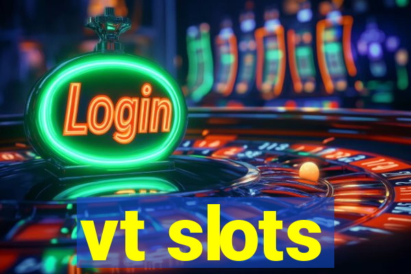 vt slots